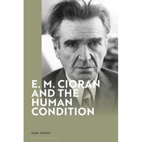 E. M. Cioran and the Human Condition