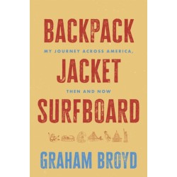 Backpack, Jacket, Surfboard: My Journey Across America, Then and Now