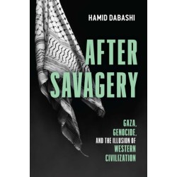 After Savagery: Gaza, Genocide, and the Illusion of Western Civilization