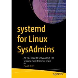 systemd for Linux SysAdmins: All You Need to Know About the systemd Suite for Linux Users