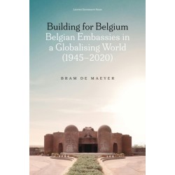 Building for Belgium: Belgian Embassies in a Globalising World (1945–2020)
