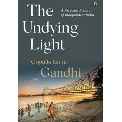 The Undying Light: A Personal History of Independent India