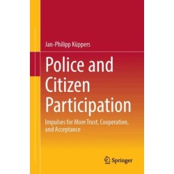 Police and Citizen Participation: Impulses for More Trust, Cooperation, and Acceptance