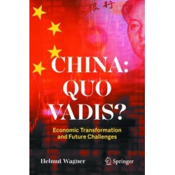 China: Quo Vadis?: Economic Transformation and Future Challenges