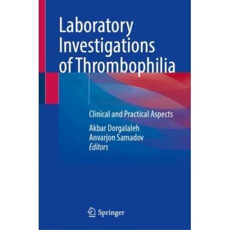 Laboratory Investigations of Thrombophilia: Clinical and Practical Aspects
