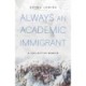 Always an Academic Immigrant: A Collective Memoir