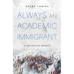 Always an Academic Immigrant: A Collective Memoir
