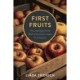 First Fruits: The Lewellings and the Birth of the Pacific Coast Fruit Industry