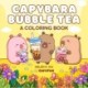 Capybara Bubble Tea: A Coloring Book