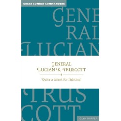 General Lucian K. Truscott: Quite a talent for fighting