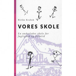 Vores skole: en anderledes skole for faglighed og fremtid