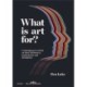 What is art for?: Contemporary artists on their influences, inspirations and disciplines