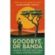 Goodbye, Dr Banda: Lessons for the West From a Small African Country