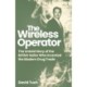 The Wireless Operator: The Untold Story of the British Sailor Who Invented the Modern Drug Trade