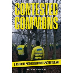 Contested Commons: A History of Protest and Public Space in England