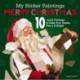 My Sticker Paintings: Merry Christmas: 10 Joyful Paintings to Make Your Holiday Merry & Bright