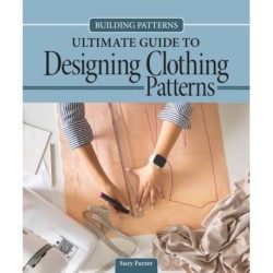 Building Patterns: Ultimate Guide to Designing Patterns for Clothing: Ultimate Guide to Designing Patterns for Clothing