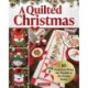 A Quilted Christmas: 16 Projects to Bring the Warmth of the Season Home