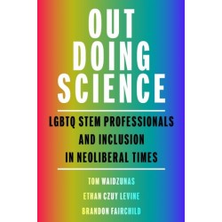 Out Doing Science: LGBTQ STEM Professionals and Inclusion in Neoliberal Times
