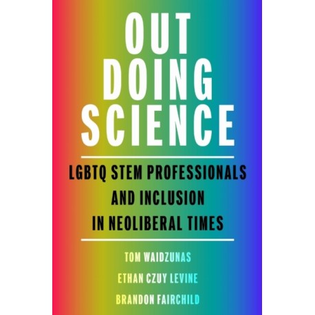 Out Doing Science: LGBTQ STEM Professionals and Inclusion in Neoliberal Times