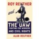 Roy Reuther and the UAW: Fighting for Workers and Civil Rights