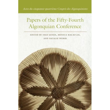 Papers of the Fifty-Fourth Algonquian Conference: Actes du cinquante-quatrieme Congres des Algonquinistes