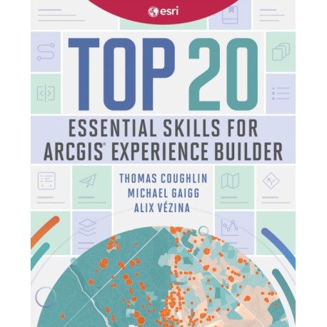 Top 20 Essential Skills for ArcGIS Experience Builder