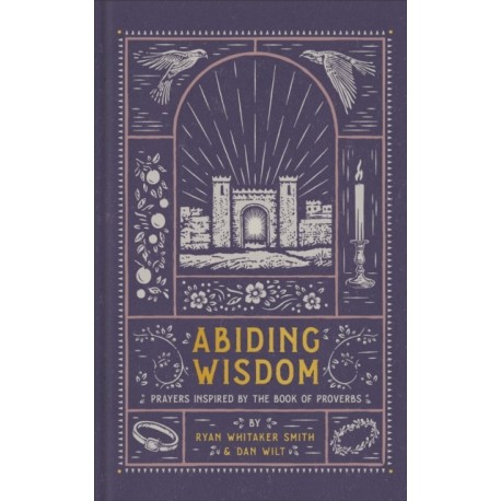 Abiding Wisdom: Prayers Inspired by the Book of Proverbs