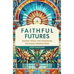 Faithful Futures: Sacred Tools for Engaging Younger Generations