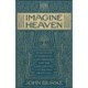 Imagine Heaven: Near-Death Experiences, God's Promises, and the Exhilarating Future That Awaits You