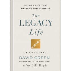 The Legacy Life Devotional: Living a Life That Matters for Eternity