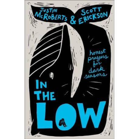 In the Low: Honest Prayers for Dark Seasons