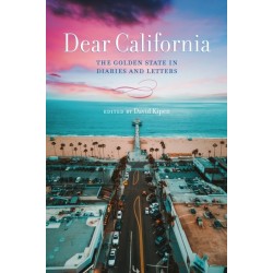 Dear California: The Golden State in Diaries and Letters