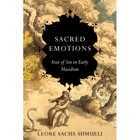 Sacred Emotions: Fear of Sin in Early Hasidism