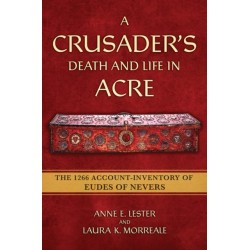 A Crusader's Death and Life in Acre: The 1266 Account-Inventory of Eudes of Nevers