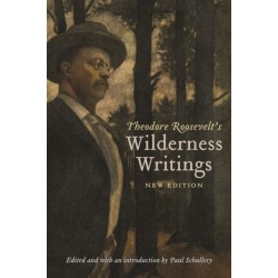 Theodore Roosevelt's Wilderness Writings