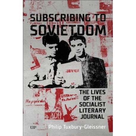 Subscribing to Sovietdom: The Lives of the Socialist Literary Journal