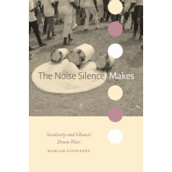 The Noise Silence Makes: Secularity and Ghana's Drum Wars