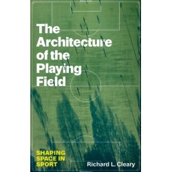 The Architecture of the Playing Field: Shaping Space in Sport