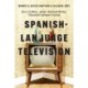Spanish-Language Television: Cultural and Industrial Transformations