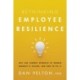 Rethinking Employee Resilience: Why Our Current Approach to Worker Burnout Is Failing, and How to Fix It