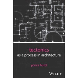 Tectonics as a Process in Architecture