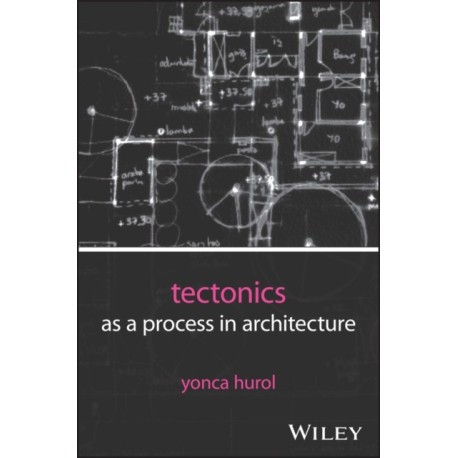 Tectonics as a Process in Architecture