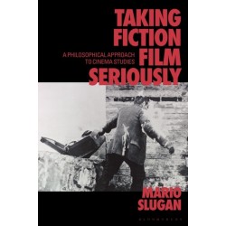 Taking Fiction Film Seriously: A Philosophical Approach to Cinema Studies