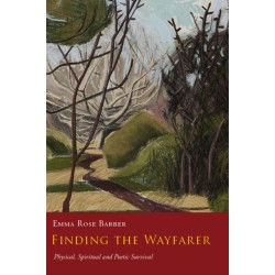 FINDING THE WAYFARER: Physical, Spiritual and Poetic Survival