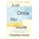 Just Once, No More