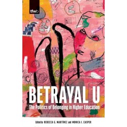 Betrayal U: The Politics of Belonging in Higher Education