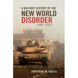A Military History of the New World Disorder, 1989-2022 Volume 78