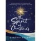 The Spirit of Christmas: Discovering His Presence Throughout the Advent Season