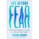 Life Beyond Fear: Unlocking Kingdom Courage in a Worry-Filled World